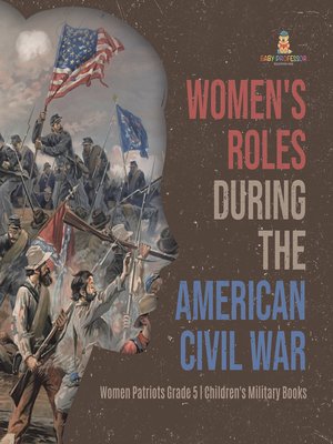 cover image of Women's Roles During the American Civil War--Women Patriots Grade 5--Children's Military Books